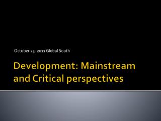 Development: Mainstream and Critical perspectives