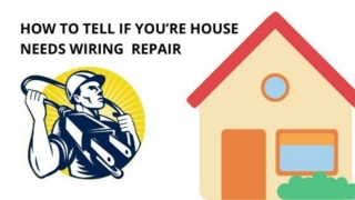 HOW TO TELL IF YOU’RE HOUSE NEEDS WIRING REPAIR
