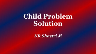 Child Problem Solution | Call  91-8005545530