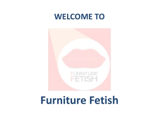 Furniture Fetish