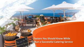 Factors you Should Know while To Run a Successful Catering Service