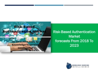 Risk-Based Authentication Market to grow at a CAGR of 15.62% (2017-2023)