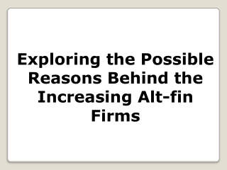 Exploring the Possible Reasons Behind the Increasing Alt-fin Firms