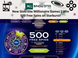 New Slots Site Millionaire Games | Win 500 Free Spins on Starburst!