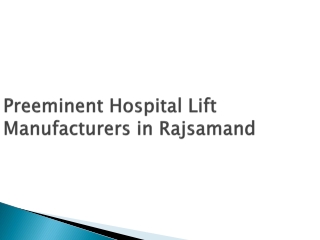 Preeminent Hospital Lift Manufacturers in Rajsamand