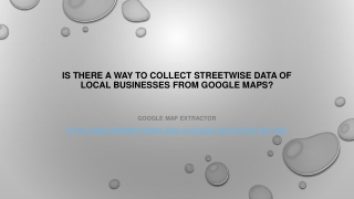 Is There A Way To Collect Streetwise Data Of Local Businesses From Google Maps?