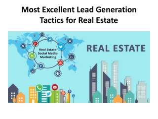 Most Excellent Lead Generation Tactics for Real Estate