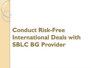 Conduct Risk-Free International Deals with SBLC BG Provider