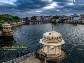 A tour to lake city udaipur with padharo