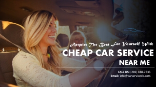 Acquire the Best for Yourself with Cheap Car Service Near Me