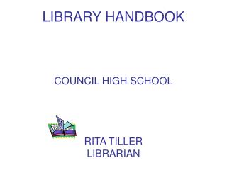 LIBRARY HANDBOOK COUNCIL HIGH SCHOOL RITA TILLER LIBRARIAN