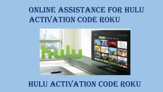 Online assistance for hulu activation code roku