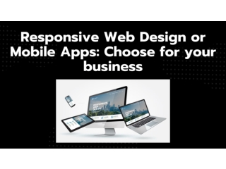 Responsive Web Design or Mobile Apps: Choose for your business