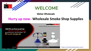 Wholesale Smoke Shop Supplies Online - Metierwholesale
