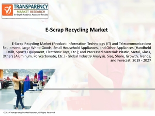 E-Scrap Recycling Market to Reach a Valuation of ~US$ 26 Bn by 2027