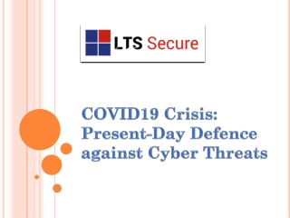 COVID19 Crisis: Present-Day Defense against Cyber Threats