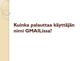 Kuinka palauttaa käyttäjän nimi GMAILissa?