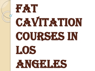 Fat Cavitation Courses in Los Angeles