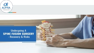 Undergoing A Spine Fusion Surgery - Recovery and Risks