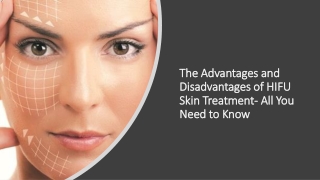 The Advantages and Disadvantages of HIFU Skin Treatment- All You Need to Know