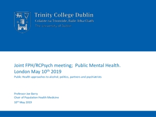 Joint FPH/ RCPsych meeting; Public Mental Health. London May 10 th 2019