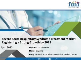 FMI Revises Severe Acute Respiratory Syndrome Treatment   Market Forecast, as COVID-19 Pandemic Continues to Expand Quic