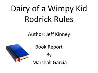Dairy of a Wimpy Kid Rodrick Rules Author: Jeff Kinney
