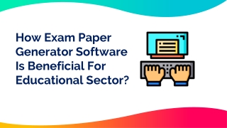 How exam paper generator software is beneficial for educational sector?