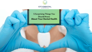 5 Surprising Things You Should Know About Your Dental Health