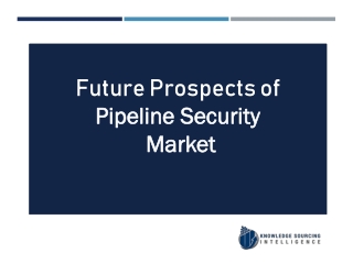 Pipeline Security Market Analysis By Knowledge Sourcing Intelligence