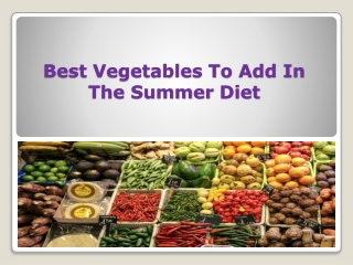Summer Vegetables You Should Be Eating