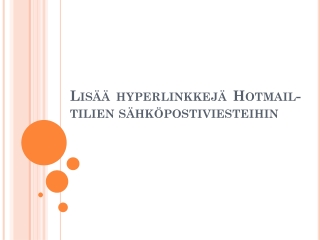 Lisää hyperlinkkejä Hotmail-tilien sähköpostiviesteihin