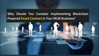 Why Should You Consider Implementing Blockchain Powered Smart Contract in Your MLM Business?