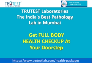 Full Body Checkup Packages In Mumbai-TRUTEST Laboratories