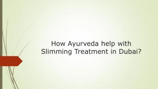 How Ayurveda help with Slimming Treatment in Dubai?