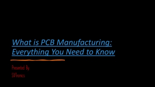 What is PCB Manufacturing: Everything You Need to Know