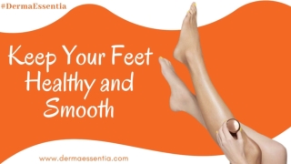 How to Keep Your Feet Healthy and Smooth