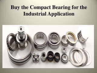 Buy the Compact Bearing for the Industrial Application