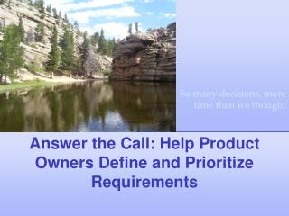 Answer the Call: Help Product Owners Define and Prioritize Requirements
