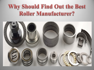 Why Should Find Out the Best Roller Manufacturer?