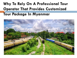 Why To Rely On A Professional Tour Operator That Provides Customized Tour Package In Myanmar