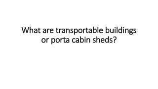 What are transportable buildings or porta cabin sheds?