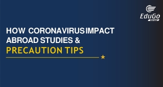 How Coronavirus Impact Abroad Studies & Precaution Tips