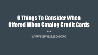 6 Things To Consider When Offered When Catalog Credit Cards