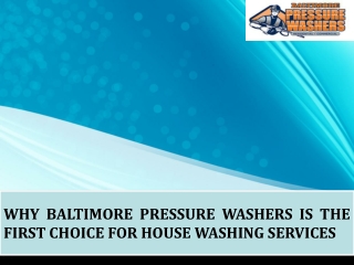 Why Baltimore Pressure Washers is the First Choice for House Washing Services