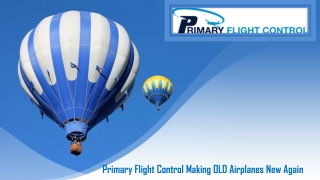 Primary Flight Control Making OLD Airplanes New Again
