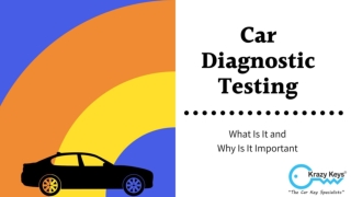 What Is It and Why Is It Important : Car Diagnostic Testing