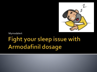 Fight your sleep issue with Armodafinil dosage