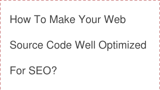 How to make your web source code well optimized for seo?