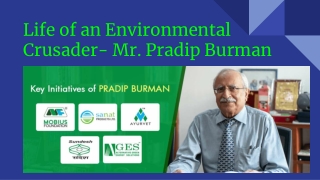Life of an environmental crusader Mr. Pradip Burman